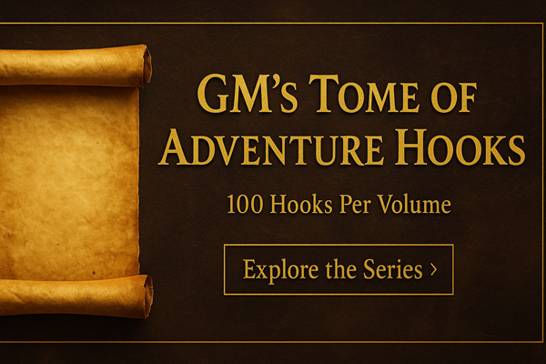 Banner image showing a scroll and text that reads: GM’s Tome of Adventure Hooks – 100 Hooks Per Volume. A button below says “Explore the Series.”