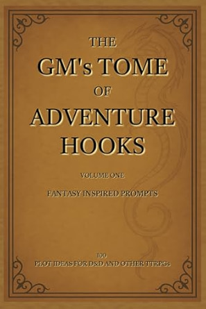 Cover of “The GM’s Tome of Adventure Hooks: Volume One – Fantasy Inspired Prompts,” featuring a classic gold parchment background with ornate borders and fantasy-themed typography.