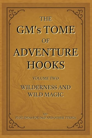 Book cover for “The GM’s Tome of Adventure Hooks: Volume Two – Wilderness and Wild Magic,” featuring a classic parchment background with decorative corner framing and bold serif typography.
