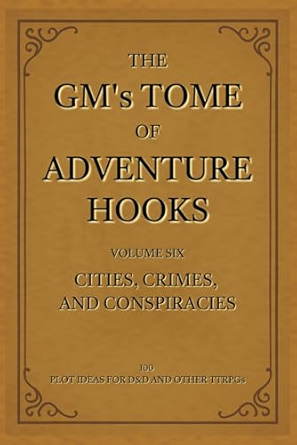 Cover of "The GM's Tome of Adventure Hooks: Volume Six"